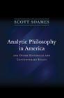 Analytic Philosophy in America: And Other Historical and Contemporary Essays By Scott Soames Cover Image