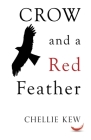 Crow and a Red Feather By Chellie Kew Cover Image