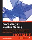 Processing 2: Creative Coding Hotshot By Nikolaus Gradwohl Cover Image