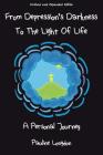 From Depression's Darkness to the Light of Life: A Personal Journey by Pauline Longdon By Rae Brent (Foreword by), Pauline Longdon Cover Image