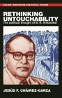 Rethinking Untouchability: The Political Thought of B. R. Ambedkar By Jesús F. Cháirez-Garza Cover Image