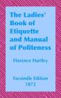 The Ladies' Book of Etiquette and Manual: A Complete Handbook For The Use Of The Lady In Polite Society Cover Image