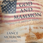 God and Mammon Lib/E: Chronicles of American Money Cover Image