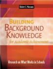 Building Background Knowledge for Academic Achievement: Research on What Works in Schools By Robert J. Marzano Cover Image