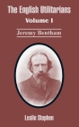 The English Utilitarians: Volume I (Jeremy Bentham) Cover Image