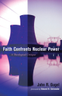 Faith Confronts Nuclear Power By John R. Gugel, Edward H. Schroeder (Foreword by) Cover Image