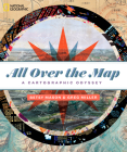 All Over the Map: A Cartographic Odyssey By Greg Miller Cover Image