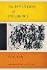 The Invention of Influence By Peter Cole, Harold Bloom (Foreword by) Cover Image