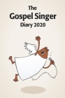 The Gospel Singer Diary 2020: A fun 2020 diary for Gospel Choir Singers Cover Image