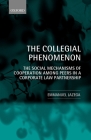 The Collegial Phenomenon: The Social Mechanisms of Cooperation Among Peers in a Corporate Law Partnership By Emmanuel Lazega Cover Image