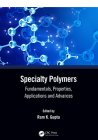 Specialty Polymers: Fundamentals, Properties, Applications and Advances Cover Image