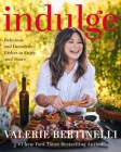 Indulge: Delicious and Decadent Dishes to Enjoy and Share By Valerie Bertinelli Cover Image