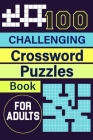 100 Challenging Crossword Puzzle Book For Adults: 100 Crossword Puzzles In A Book By Susan Ruby Cover Image