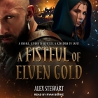 A Fistful of Elven Gold By Alex Stewart, Ryan Burke (Read by) Cover Image
