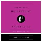 Becoming a Hairstylist By Kate Bolick, Joy Osmanski (Read by) Cover Image