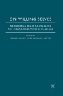 On Willing Selves: Neoliberal Politics and the Challenge of Neuroscience By S. Maasen (Editor), B. Sutter (Editor) Cover Image