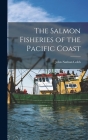 The Salmon Fisheries of the Pacific Coast Cover Image
