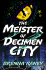 The Meister of Decimen City By Brenna Raney Cover Image