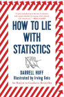 How to Lie with Statistics By Darrell Huff, Irving Geis (Illustrator) Cover Image