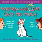 Women Who Still Love Cats Too Much By Allia Zobel-Nolan, Nicole Hollander (Illustrator) Cover Image