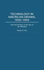 Technology in American Drama, 1920-1950: Soul and Society in the Age of the Machine (Contributions in Drama and Theatre Studies #96) By Dennis G. Jerz Cover Image