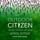 The Outdoor Citizen: Get Out, Give Back, Get Active By Adam Lofbomm (Read by), John Judge Cover Image