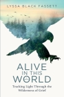 Alive in This World: Tracking Light Through the Wilderness of Grief Cover Image