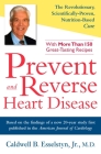 Prevent and Reverse Heart Disease: The Revolutionary, Scientifically Proven, Nutrition-Based Cure By Caldwell B. Esselstyn, Jr. M.D. Cover Image