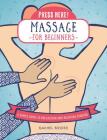 Press Here! Massage for Beginners: A Simple Route to Relaxation and Releasing Tension Cover Image