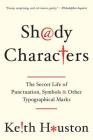 Shady Characters: The Secret Life of Punctuation, Symbols, and Other Typographical Marks Cover Image