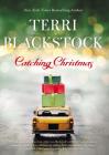 Catching Christmas By Terri Blackstock Cover Image