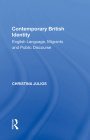 Contemporary British Identity: English Language, Migrants and Public Discourse By Christina Julios Cover Image