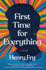First Time for Everything: A Novel By Henry Fry Cover Image
