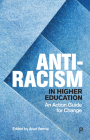 Anti-Racism in Higher Education: An Action Guide for Change By Arun Verma (Contribution by), Briana Coles (Contribution by), Claire Lee (Contribution by) Cover Image