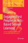 Engaging First Peoples in Arts-Based Service Learning: Towards Respectful and Mutually Beneficial Educational Practices (Landscapes: The Arts #18) By Brydie-Leigh Bartleet (Editor), Dawn Bennett (Editor), Anne Power (Editor) Cover Image
