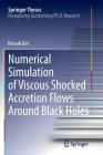 Numerical Simulation of Viscous Shocked Accretion Flows Around Black Holes (Springer Theses) Cover Image