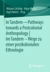 In Tandem - Pathways Towards a Postcolonial Anthropology Im Tandem - Wege Zu Einer Postkolonialen Ethnologie By Mirjam Lücking (Editor), Anna Meiser (Editor), Ingo Rohrer (Editor) Cover Image