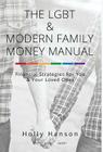 The LGBT & Modern Family Money Manual: Financial Strategies For You and Your Loved Ones By Holly Hanson Cover Image
