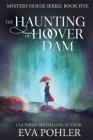The Haunting of Hoover Dam By Eva Pohler Cover Image