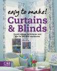 Easy to Make! Curtains & Blinds: Expert Advice, Techniques and Tips for Sewers By Wendy Baker Cover Image
