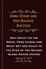 Emma Stone and Her Massive Success: Her Impact on the Movie, Poor Things and What Set her Apart In the Eyes of the Golden Globe Award Voters Cover Image