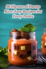 96 Flavors of Puerto Rico: Easy Recipes for Every Palate Cover Image