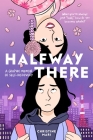 Halfway There: A Graphic Memoir of Self-Discovery By Christine Mari Cover Image