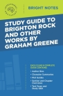 Study Guide to Brighton Rock and Other Works by Graham Greene By Intelligent Education (Created by) Cover Image
