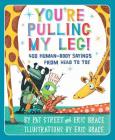You're Pulling My Leg!: 400 Human-Body Sayings from Head to Toe By Pat Street, Eric Brace Cover Image