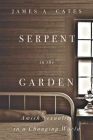 Serpent in the Garden: Amish Sexuality in a Changing World By James A. Cates Cover Image