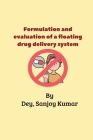 Formulation and evaluation of a floating drug delivery system Cover Image