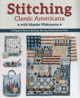 Stitching Classic Americana with Masako Wakayama: 12 Projects Feature Quilting, Sewing, Embroidery & More Cover Image