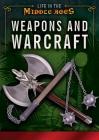 Weapons and Warcraft (Life in the Middle Ages) By Margaux Baum, Paul Hilliam Cover Image