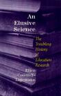 An Elusive Science: The Troubling History of Education Research Cover Image